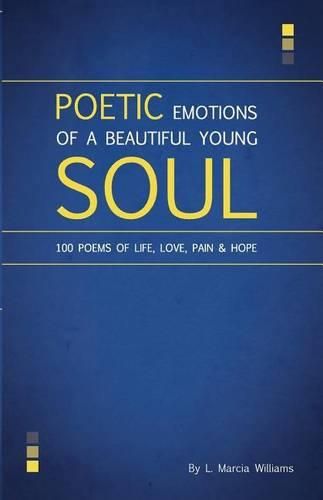 Poetic Emotions of a Beautiful Young Soul: 100 Poems of Life, Love, Pain & Hope