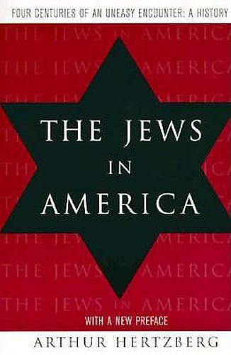 Cover image for The Jews in America: Four Centuries of an Uneasy Encounter - A History