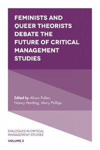 Cover image for Feminists and Queer Theorists Debate the Future of Critical Management Studies