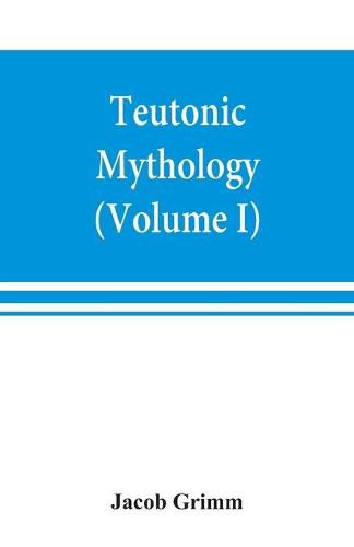 Teutonic mythology (Volume I)