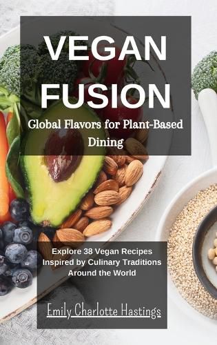 Vegan Fusion - Global Flavors for Plant-Based Dining