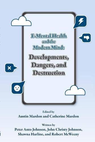 Cover image for E-Mental Health and the Modern Mind: Developments, Dangers, and Destruction