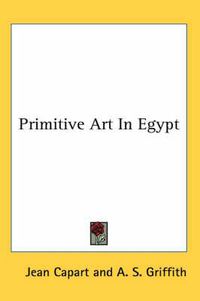 Cover image for Primitive Art in Egypt