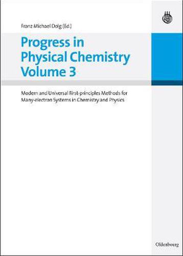 Progress in Physical Chemistry Volume 3: Modern and Universal First-principles Methods for Many-electron Systems in Chemistry and Physics