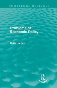 Cover image for Problems of Economic Policy (Routledge Revivals)