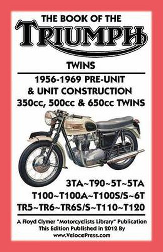 Cover image for BOOK OF THE TRIUMPH TWINS 1956-1969 PRE-UNIT & UNIT CONSTRUCTION 350cc, 500cc & 650cc TWINS