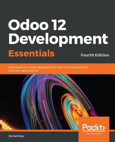 Cover image for Odoo 12 Development Essentials: Fast-track your Odoo development skills to build powerful business applications, 4th Edition