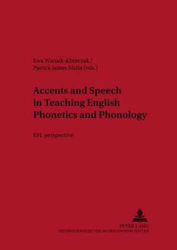 Cover image for Accents and Speech in Teaching English Phonetics and Phonology: EFL Perspective