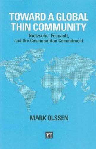 Cover image for Toward a Global  Thin  Community: Nietzsche, Foucault, and the Cosmopolitan Commitment