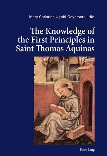 Cover image for The Knowledge of the First Principles in Saint Thomas Aquinas