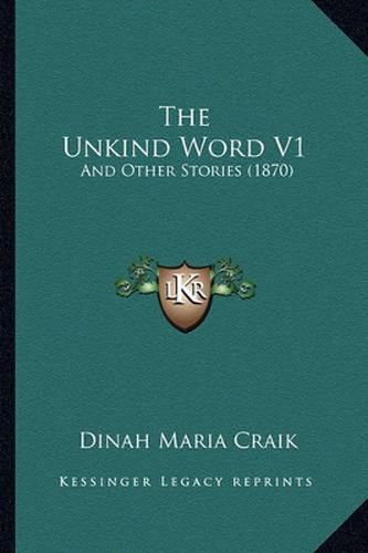 The Unkind Word V1: And Other Stories (1870)