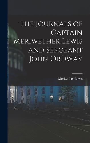 The Journals of Captain Meriwether Lewis and Sergeant John Ordway