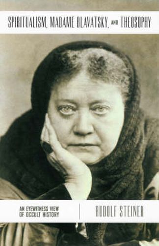 Cover image for Spiritualism, Madame Blavatsky and Theosophy: An Eyewitness View of Occult History