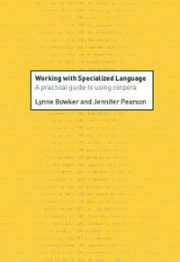 Cover image for Working with Specialized Language: A Practical Guide to Using Corpora