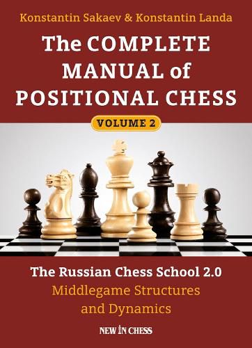 Cover image for The Complete Manual of Positional Chess: The Russian Chess School 2.0 - Middlegame Structures and Dynamics