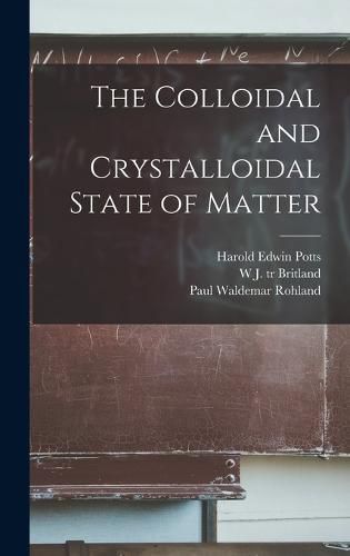 The Colloidal and Crystalloidal State of Matter