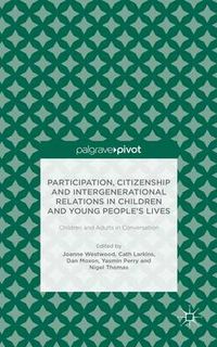 Cover image for Participation, Citizenship and Intergenerational Relations in Children and Young People's Lives: Children and Adults in Conversation
