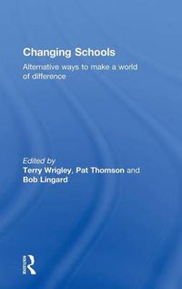 Cover image for Changing Schools: Alternative Ways to Make a World of Difference