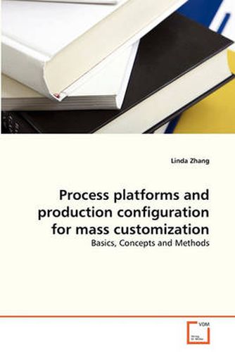 Cover image for Process Platforms and Production Configuration for Mass Customization
