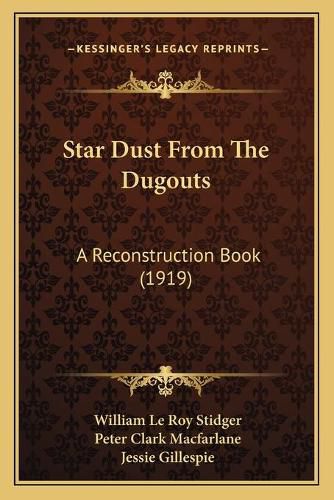 Star Dust from the Dugouts: A Reconstruction Book (1919)