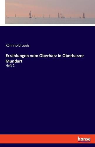 Erzahlungen vom Oberharz in Oberharzer Mundart: Heft 2