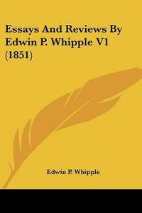 Cover image for Essays and Reviews by Edwin P. Whipple V1 (1851)