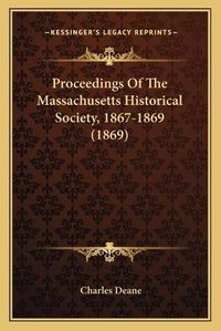 Cover image for Proceedings of the Massachusetts Historical Society, 1867-1869 (1869)