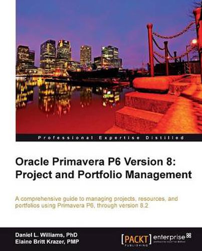 Cover image for Oracle Primavera P6 Version 8: Project and Portfolio Management