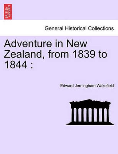 Cover image for Adventure in New Zealand, from 1839 to 1844