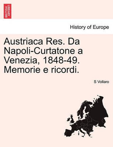 Cover image for Austriaca Res. Da Napoli-Curtatone a Venezia, 1848-49. Memorie E Ricordi.