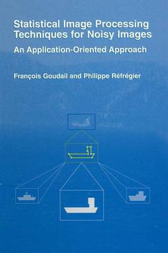 Cover image for Statistical Image Processing Techniques for Noisy Images: An Application-Oriented Approach