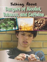 Cover image for Talking about the Dangers of Alcohol, Tobacco, and Caffeine