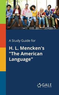 Cover image for A Study Guide for H. L. Mencken's The American Language