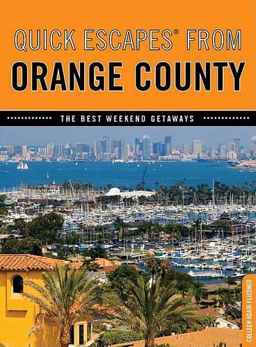 Cover image for Quick Escapes (R) From Orange County: The Best Weekend Getaways