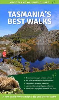 Cover image for Tasmania's Best Walks: A New Guide to 60 Fantastic Day and Shorter Walks