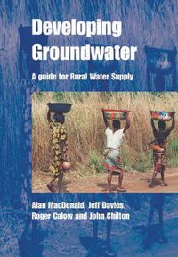 Cover image for Developing Groundwater: A Guide for Rural Water Supply