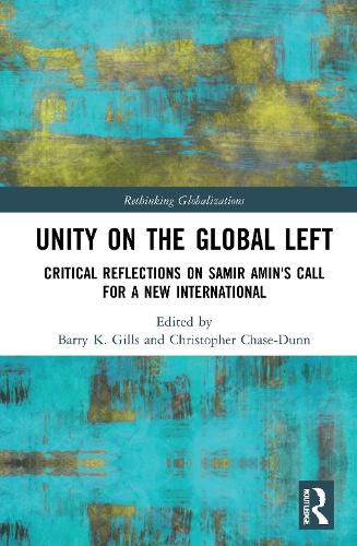 Unity on the Global Left: Critical Reflections on Samir Amin's Call for a New International