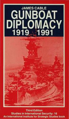 Cover image for Gunboat Diplomacy 1919-1991: Political Applications of Limited Naval Force