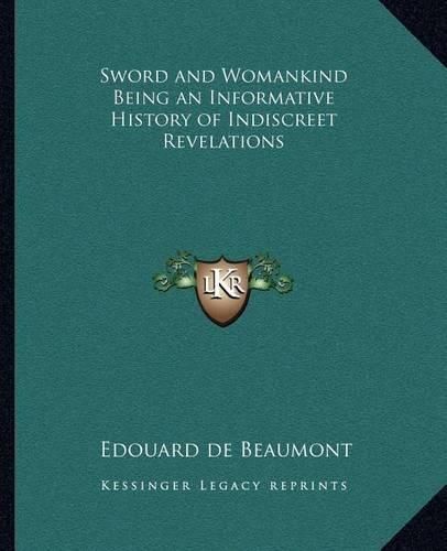 Sword and Womankind Being an Informative History of Indiscreet Revelations