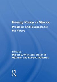 Cover image for Energy Policy in Mexico: Problems and Prospects for the Future