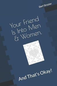 Cover image for Your Friend Is Into Men & Women, And That's Okay!