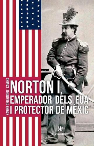 Cover image for Norton i, emperador dels EUA i protector de Mexic