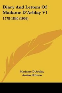 Cover image for Diary and Letters of Madame D'Arblay V1: 1778-1840 (1904)