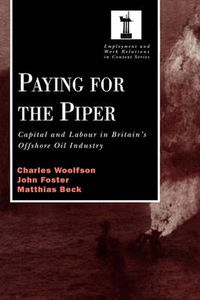 Cover image for Paying for the Piper: Capital and Labour in Britain's Offshore Oil Industry