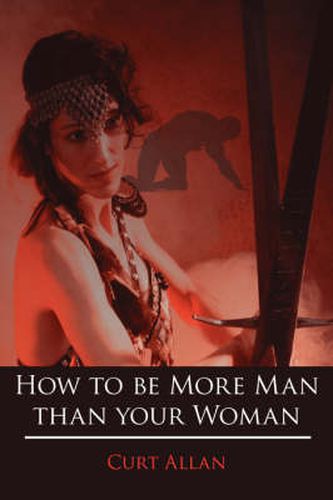 Cover image for How to Be More Man Than Your Woman