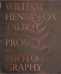 Cover image for William Henry Fox Talbot and the Promise of Photography