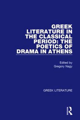 Cover image for Greek Literature: Greek Literature in the Classical Period: the Poetics of Drama in Athens