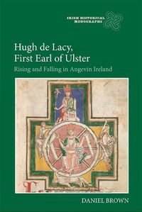 Cover image for Hugh de Lacy, First Earl of Ulster: Rising and Falling in Angevin Ireland
