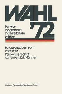 Cover image for Wahl '72: Parteien Programme Wahlverfahren Wahler