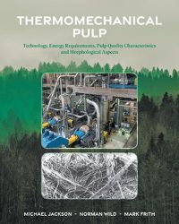 Cover image for Thermomechanical Pulp: Technology, Energy Requirements, Pulp Quality Characteristics and Morphological Aspects